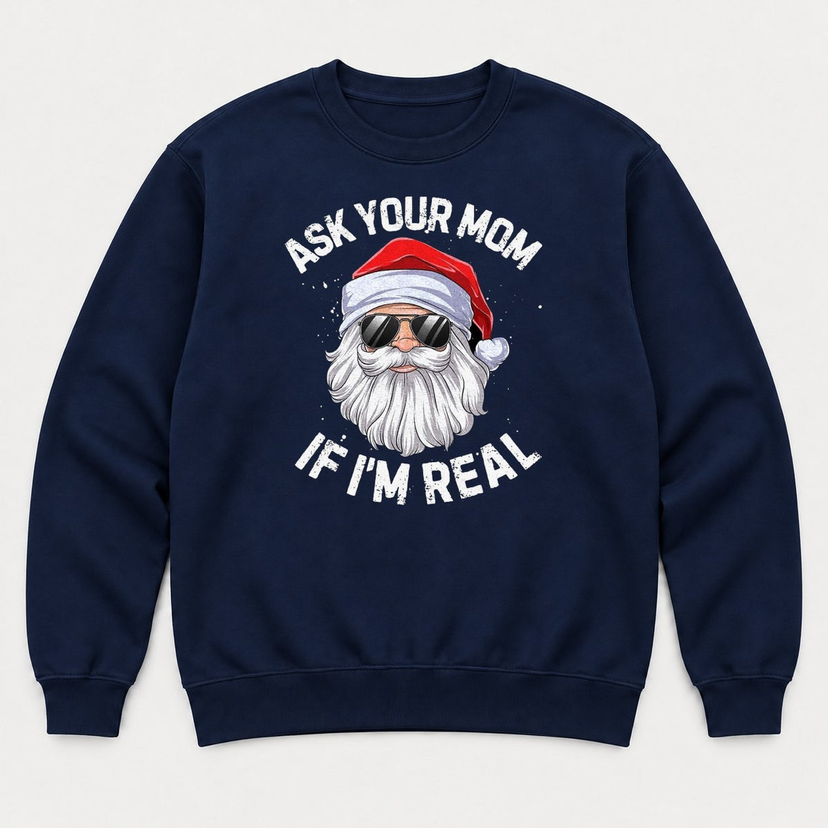 Ask Your Mom If I'm Real Cool Santa Sunglasses Graphic T-Shirt & Sweatshirt - Sweatshirt Navy Front