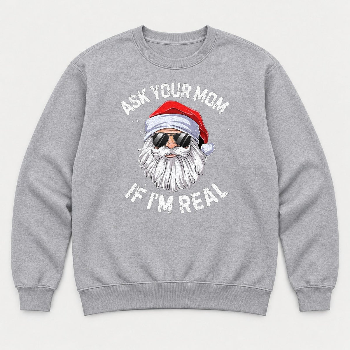 Ask Your Mom If I'm Real Cool Santa Sunglasses Graphic T-Shirt & Sweatshirt - Sweatshirt Sport Grey Front