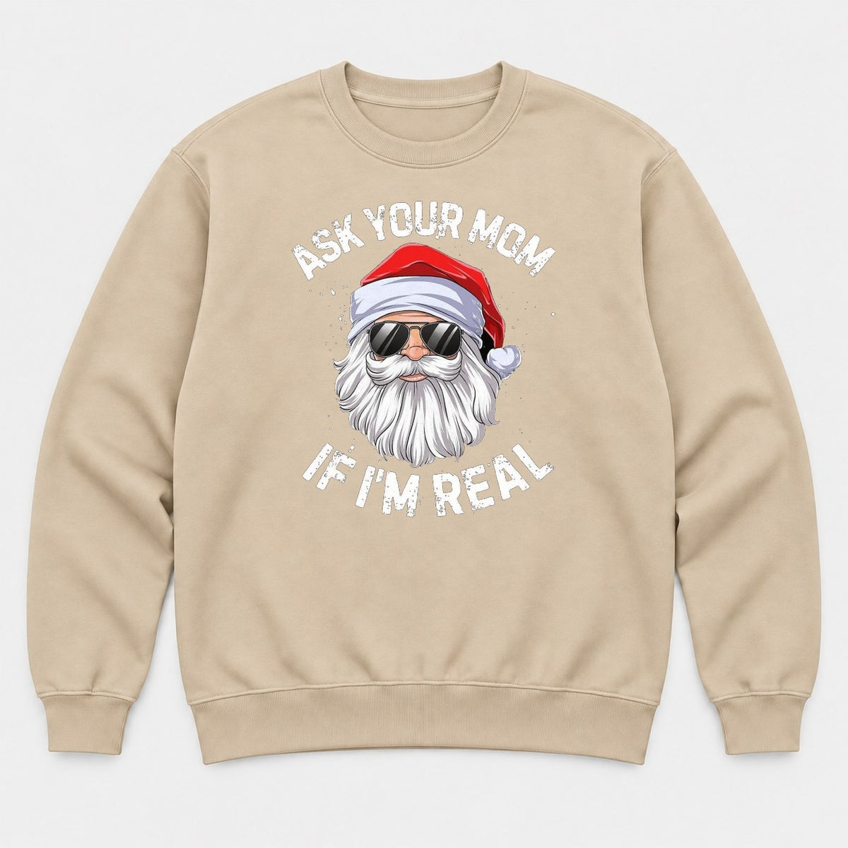 Ask Your Mom If I'm Real Cool Santa Sunglasses Graphic T-Shirt & Sweatshirt - Sweatshirt Sand Front