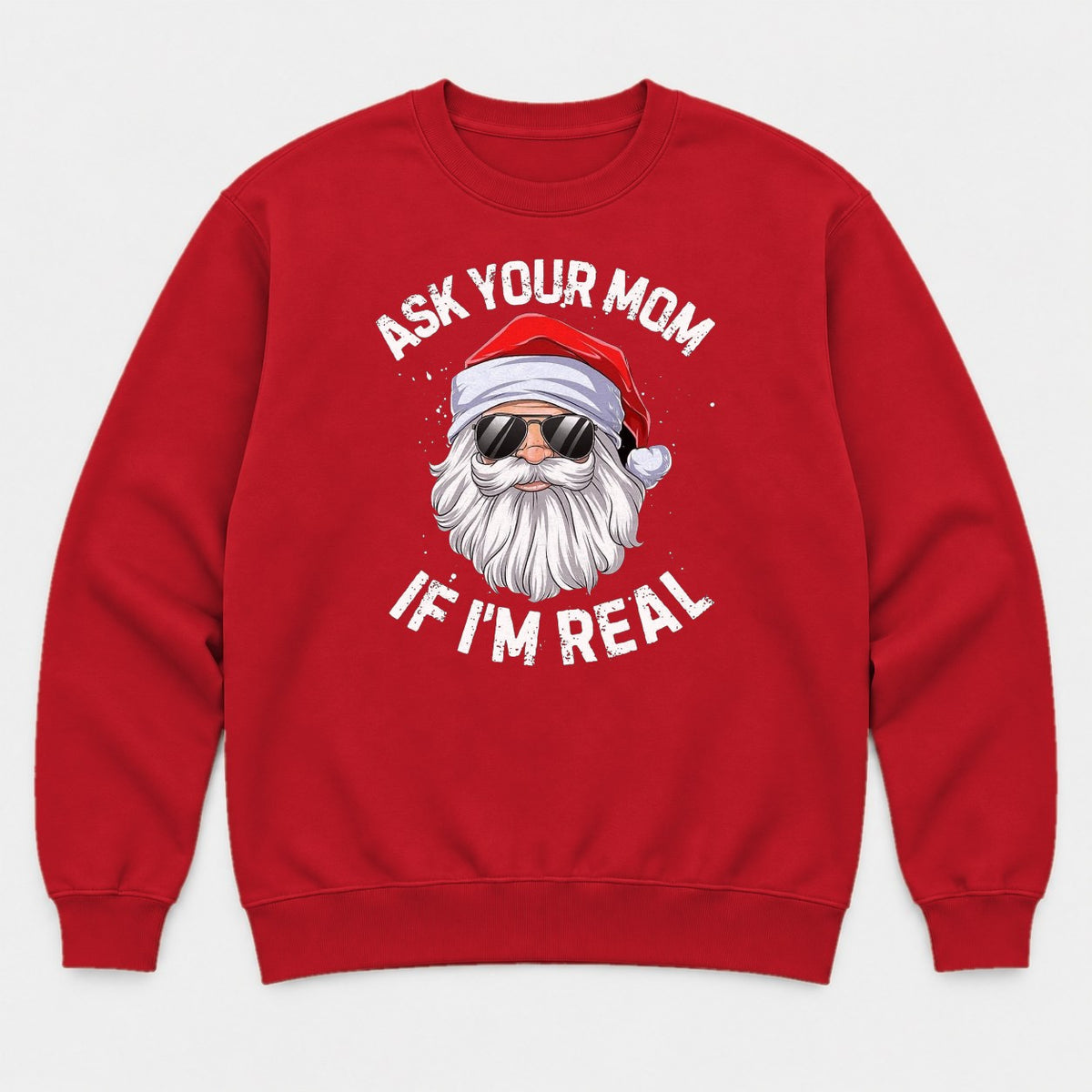 Ask Your Mom If I'm Real Cool Santa Sunglasses Graphic T-Shirt & Sweatshirt - Sweatshirt Red Front
