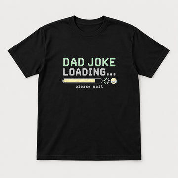 Dad Joke Loading Please Wait Funny Graphic T-Shirt & Sweatshirt - Tshirt Black Front