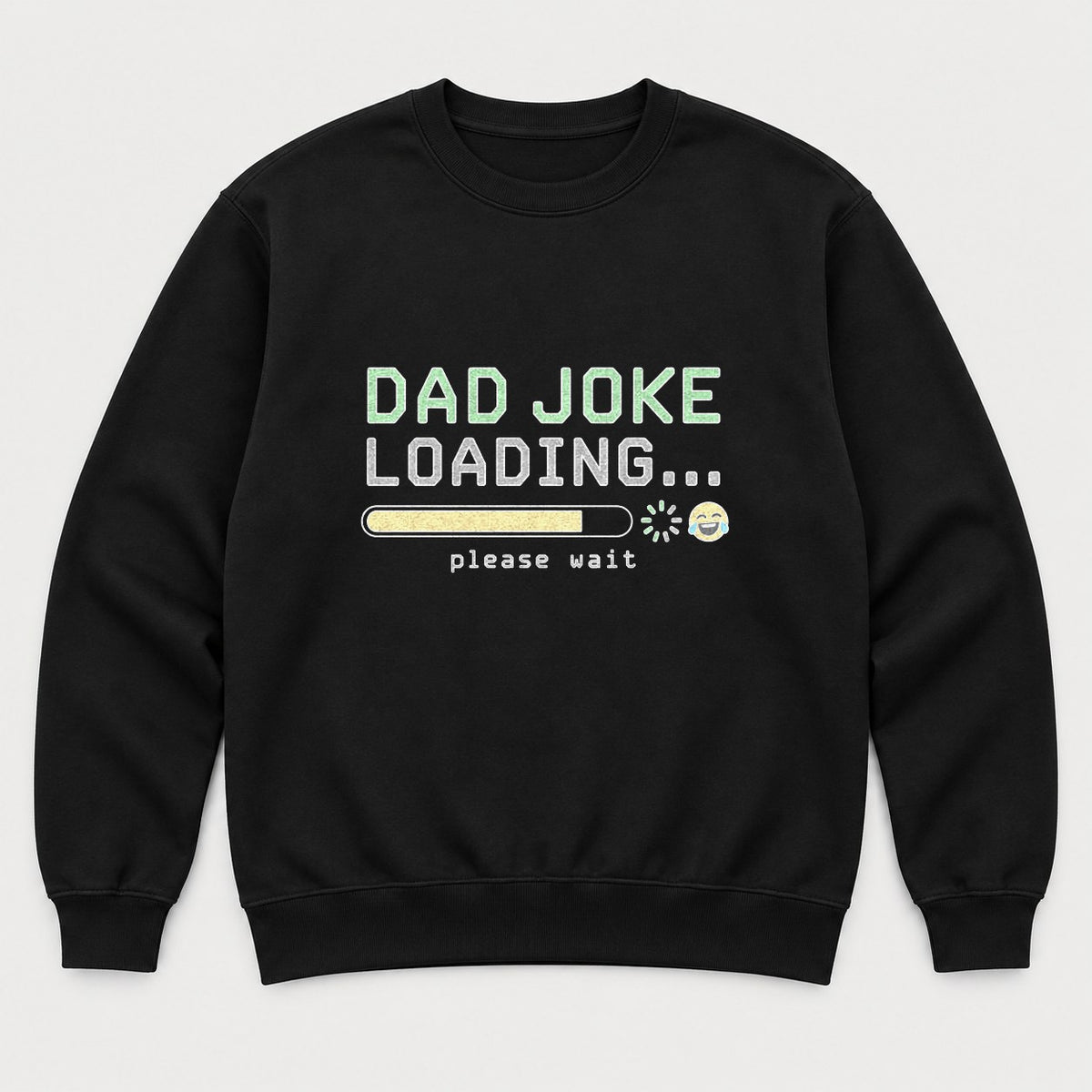 Dad Joke Loading Please Wait Funny Graphic T-Shirt & Sweatshirt - Sweatshirt Black Front