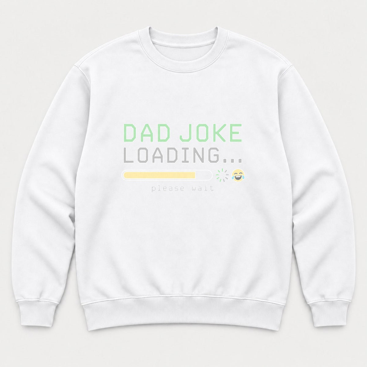 Dad Joke Loading Please Wait Funny Graphic T-Shirt & Sweatshirt - Sweatshirt White Front