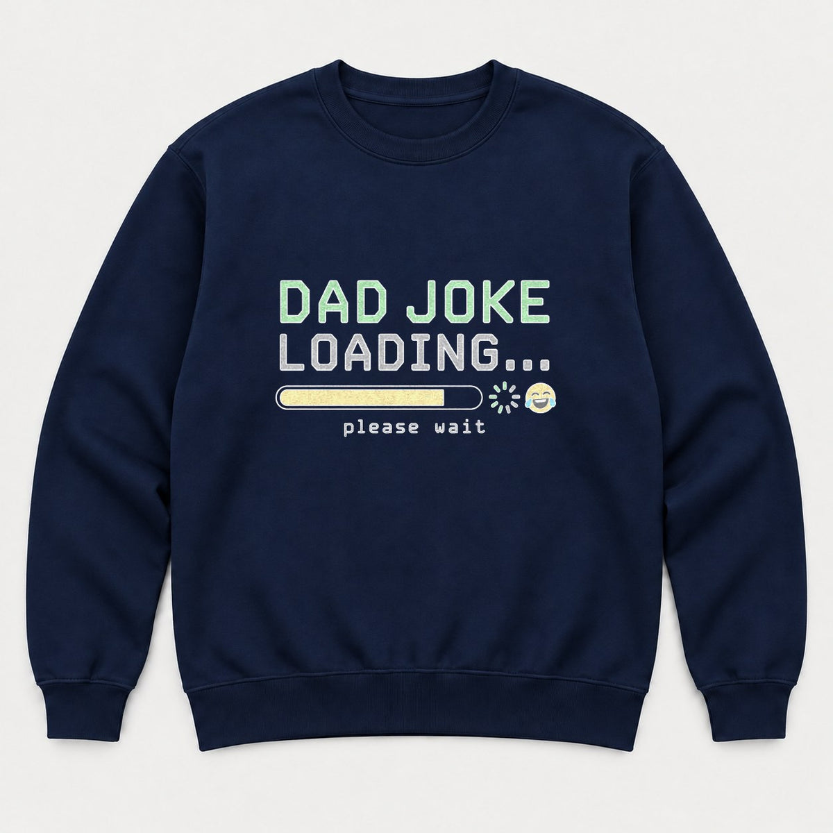 Dad Joke Loading Please Wait Funny Graphic T-Shirt & Sweatshirt - Sweatshirt Navy Front