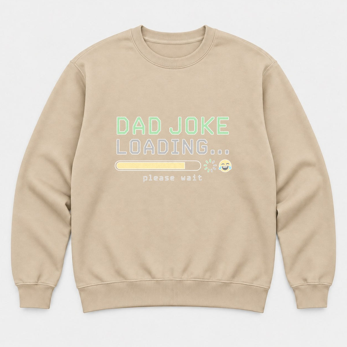 Dad Joke Loading Please Wait Funny Graphic T-Shirt & Sweatshirt - Sweatshirt Sand Front