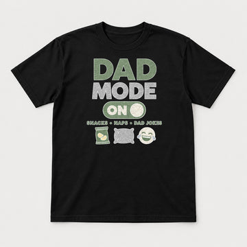 Dad Mode On Snacks Naps Dad Jokes Funny Dad Graphic T-Shirt & Sweatshirt - Tshirt Black Front