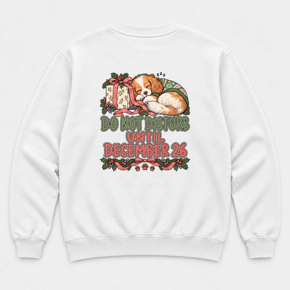 Do Not Disturb Until December 26 Sleeping Cavalier Puppy Christmas Graphic T-Shirt & Sweatshirt - Sweatshirt White Back