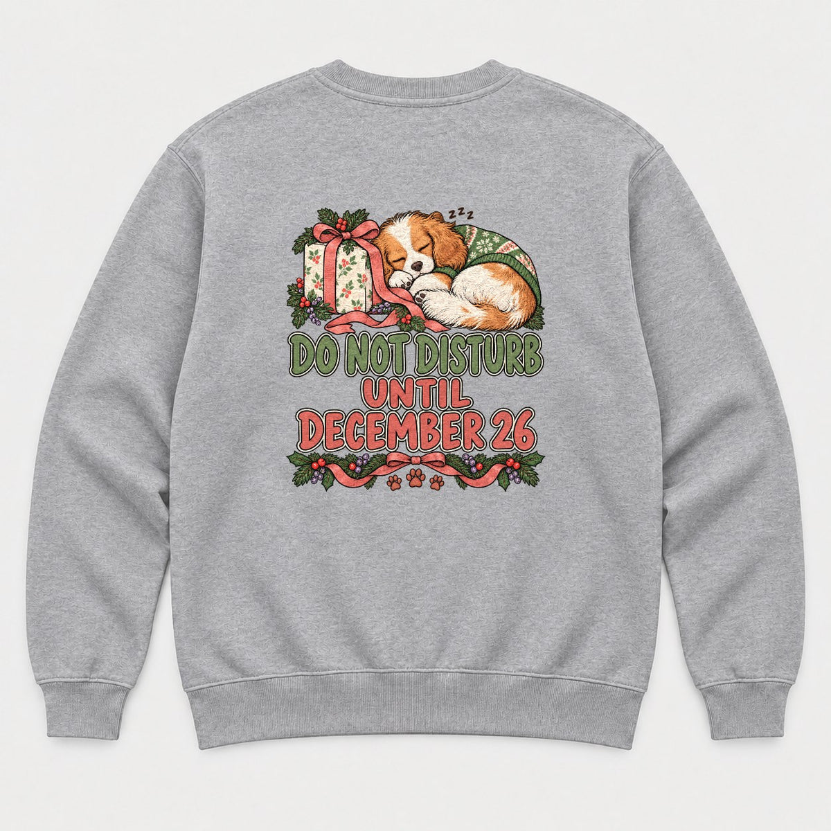 Do Not Disturb Until December 26 Sleeping Cavalier Puppy Christmas Graphic T-Shirt & Sweatshirt - Sweatshirt Sport Grey Back