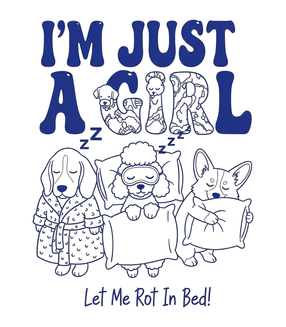 I'm Just A Girl Let Me Rot In Bed Sleepy Dogs Graphic T-Shirt & Sweatshirt - print file Front