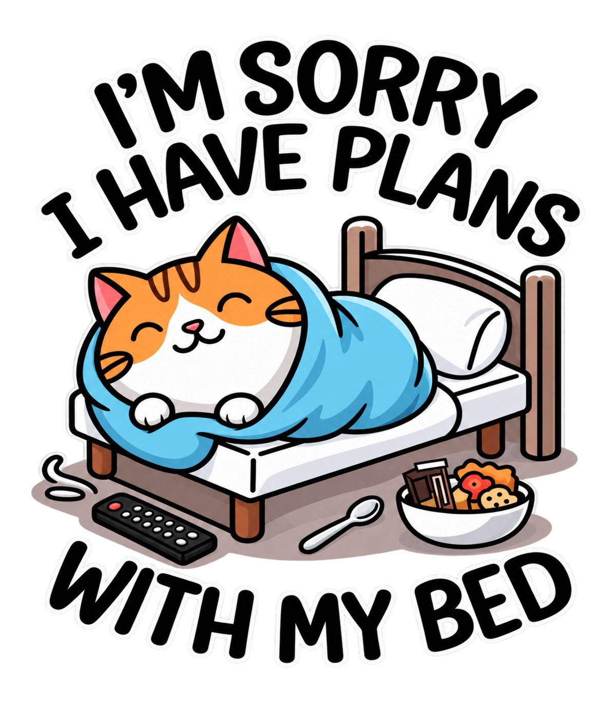 I'm Sorry I Have Plans With My Bed Cozy Cat Graphic T-Shirt & Sweatshirt - print file Front