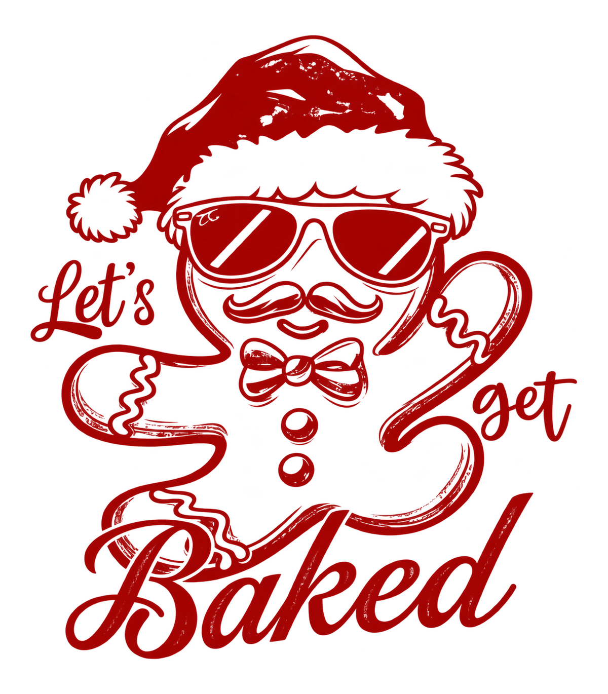 Let's Get Baked Gingerbread Man Santa Hat Christmas Graphic T-Shirt & Sweatshirt - print file Front