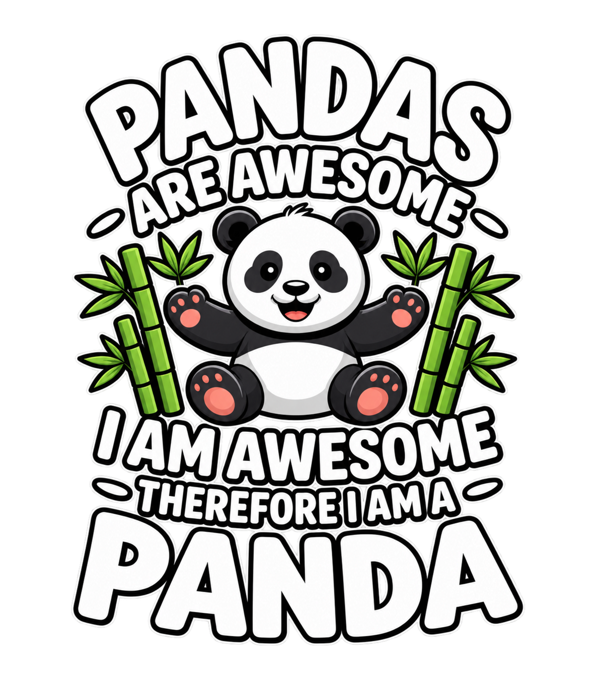 Pandas Are Awesome I Am a Panda Funny Cute Graphic T-Shirt & Sweatshirt - print file Back
