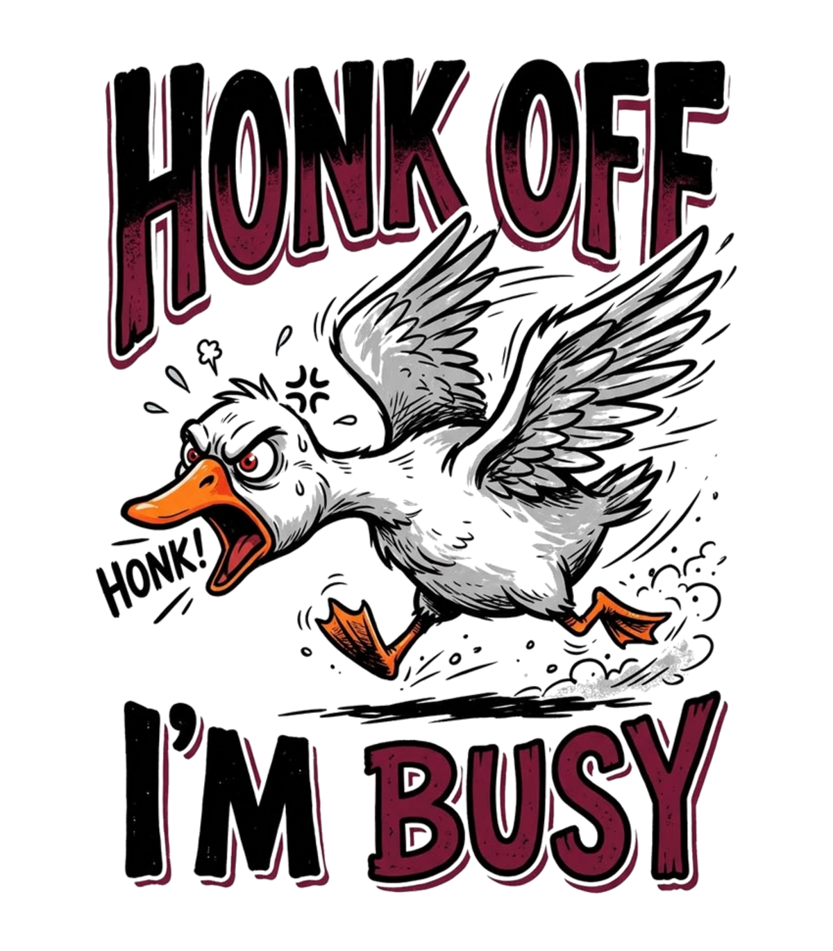 Honk Off I'm Busy Angry Goose Graphic T-Shirt & Sweatshirt - print file Front