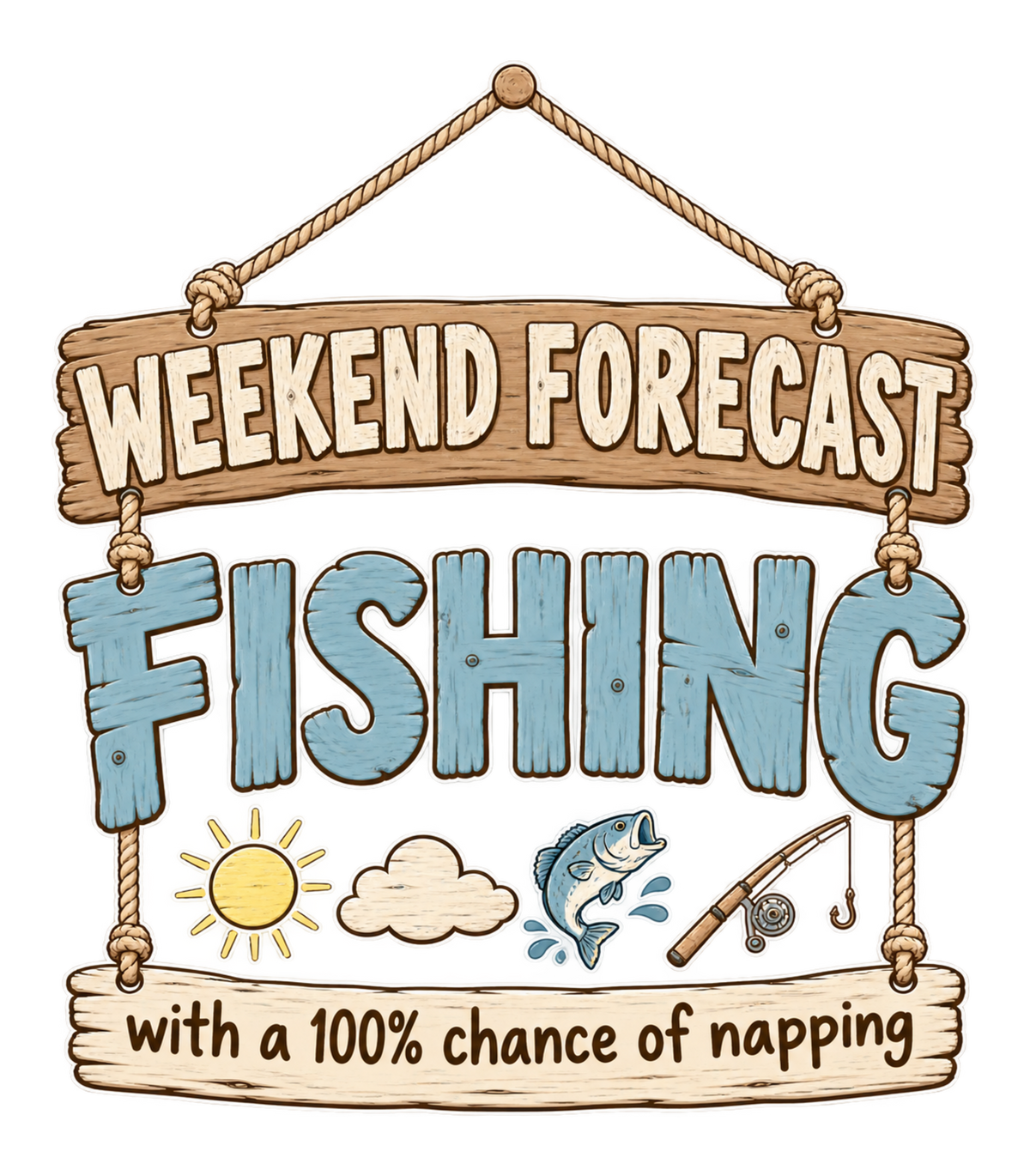 Weekend Forecast Fishing Funny Rustic Sign Graphic T-Shirt & Sweatshirt - print file Front