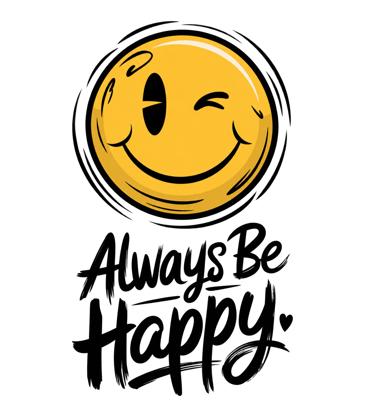 Always Be Happy Winking Smiley Face Graphic T-Shirt & Sweatshirt - print file Front