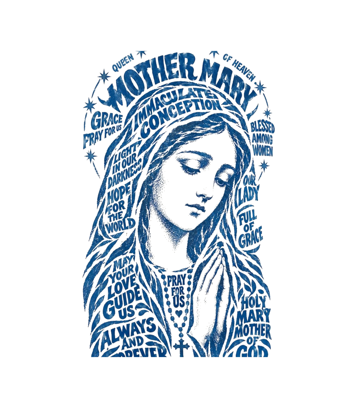 Mother Mary Queen of Heaven Blue Typographic Graphic T-Shirt & Sweatshirt - print file Front