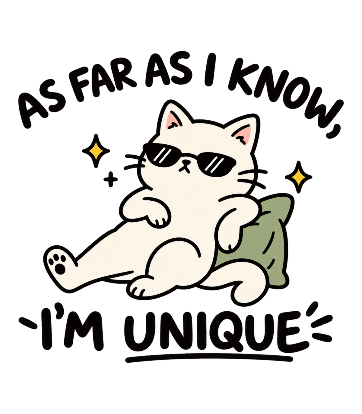 As Far As I Know, I'm Unique Funny Cool Cat Graphic T-Shirt & Sweatshirt - print file Front