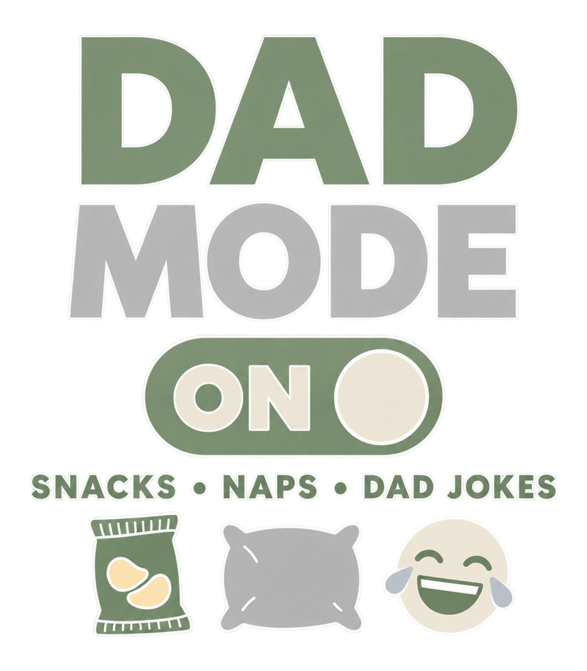 Dad Mode On Snacks Naps Dad Jokes Funny Dad Graphic T-Shirt & Sweatshirt - print file Front