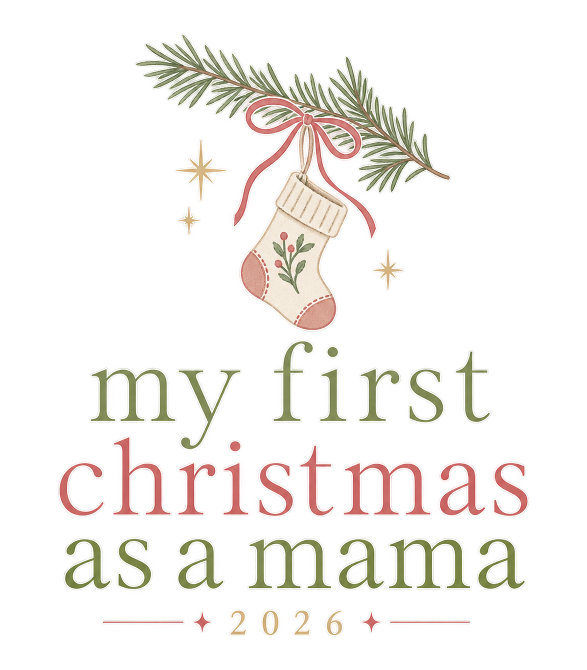 My First Christmas As A Mama 2026 Stocking Graphic T-Shirt & Sweatshirt - print file Front