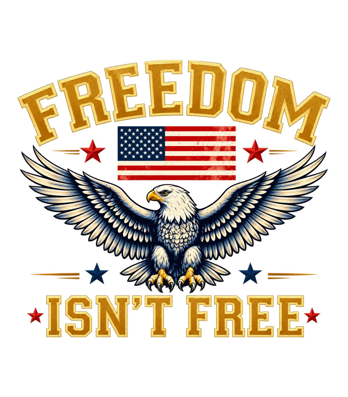 Freedom Isn't Free Patriotic Bald Eagle American Flag Graphic T-Shirt & Sweatshirt - print file Front
