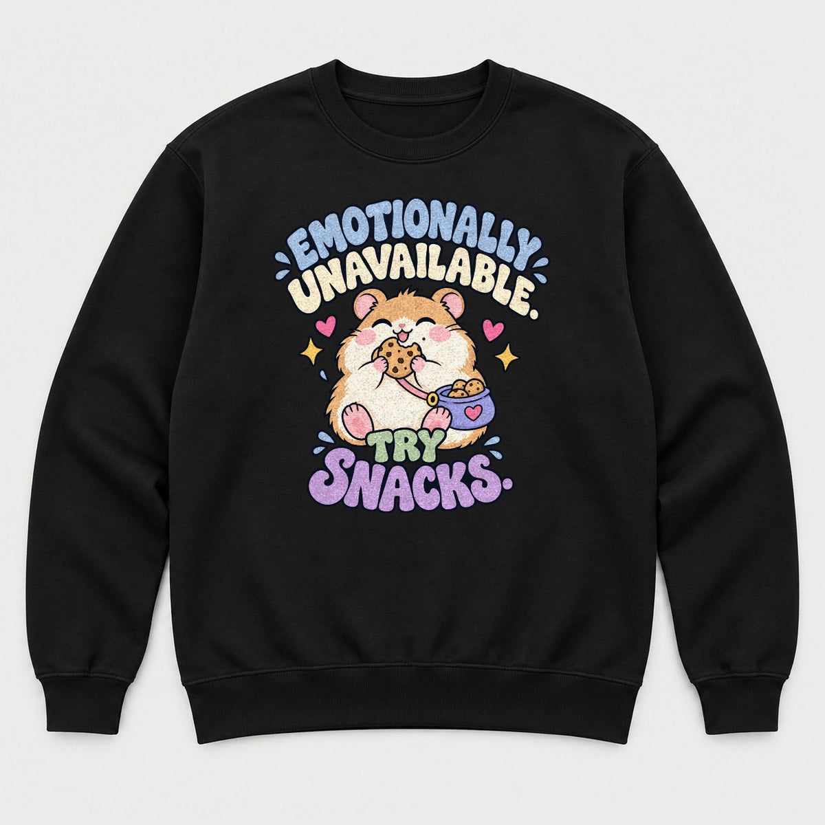 Emotionally Unavailable Try Snacks Cute Hamster Graphic T-Shirt & Sweatshirt - Sweatshirt Black Front