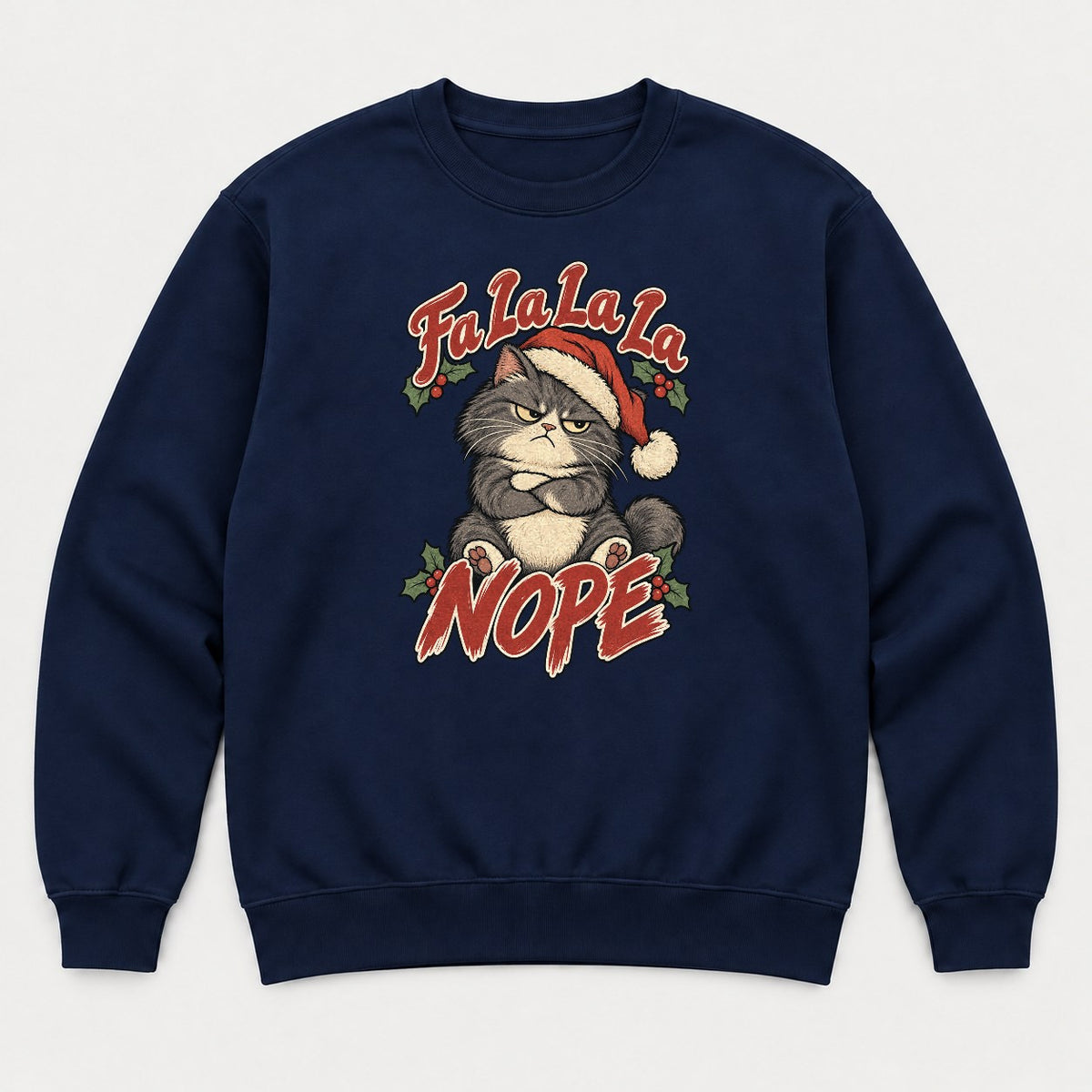Fa La La La Nope Grumpy Christmas Cat Graphic T-Shirt & Sweatshirt - Sweatshirt Navy Front