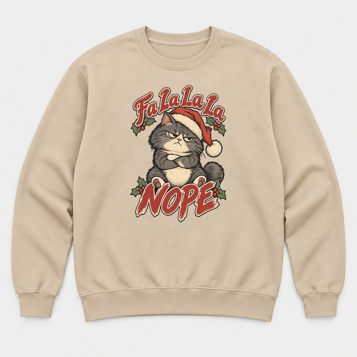Fa La La La Nope Grumpy Christmas Cat Graphic T-Shirt & Sweatshirt - Sweatshirt Sand Front