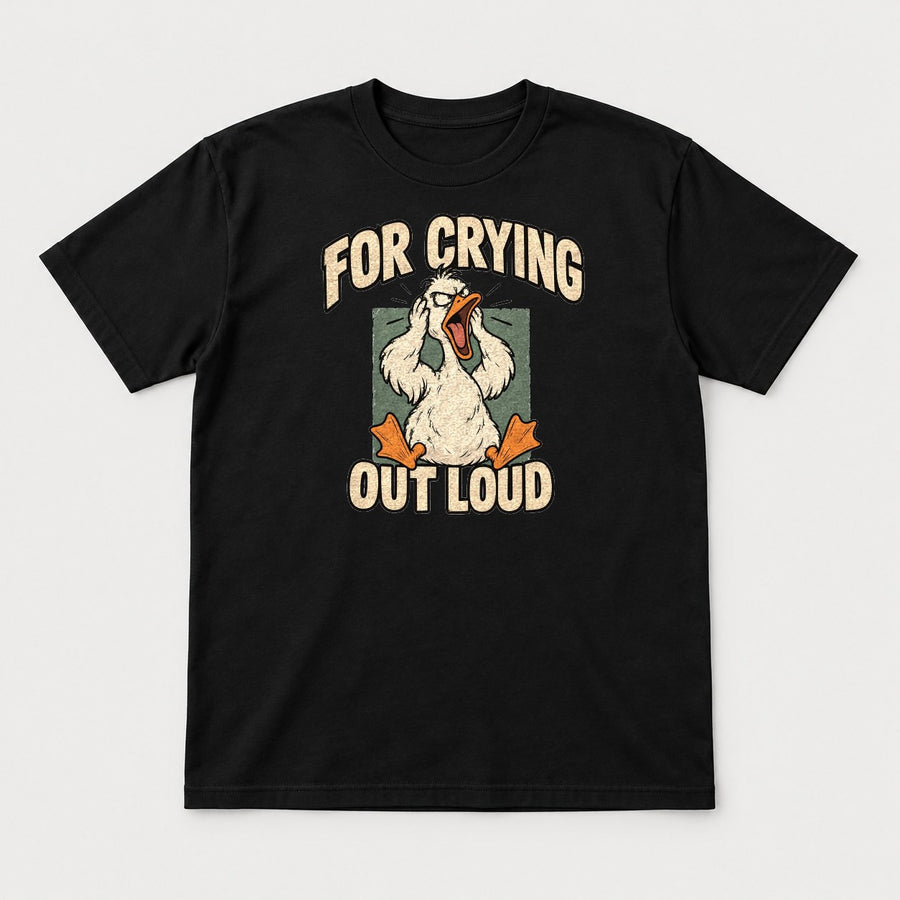 For Crying Out Loud Stressed Screaming Duck Funny Graphic T-Shirt & Sweatshirt