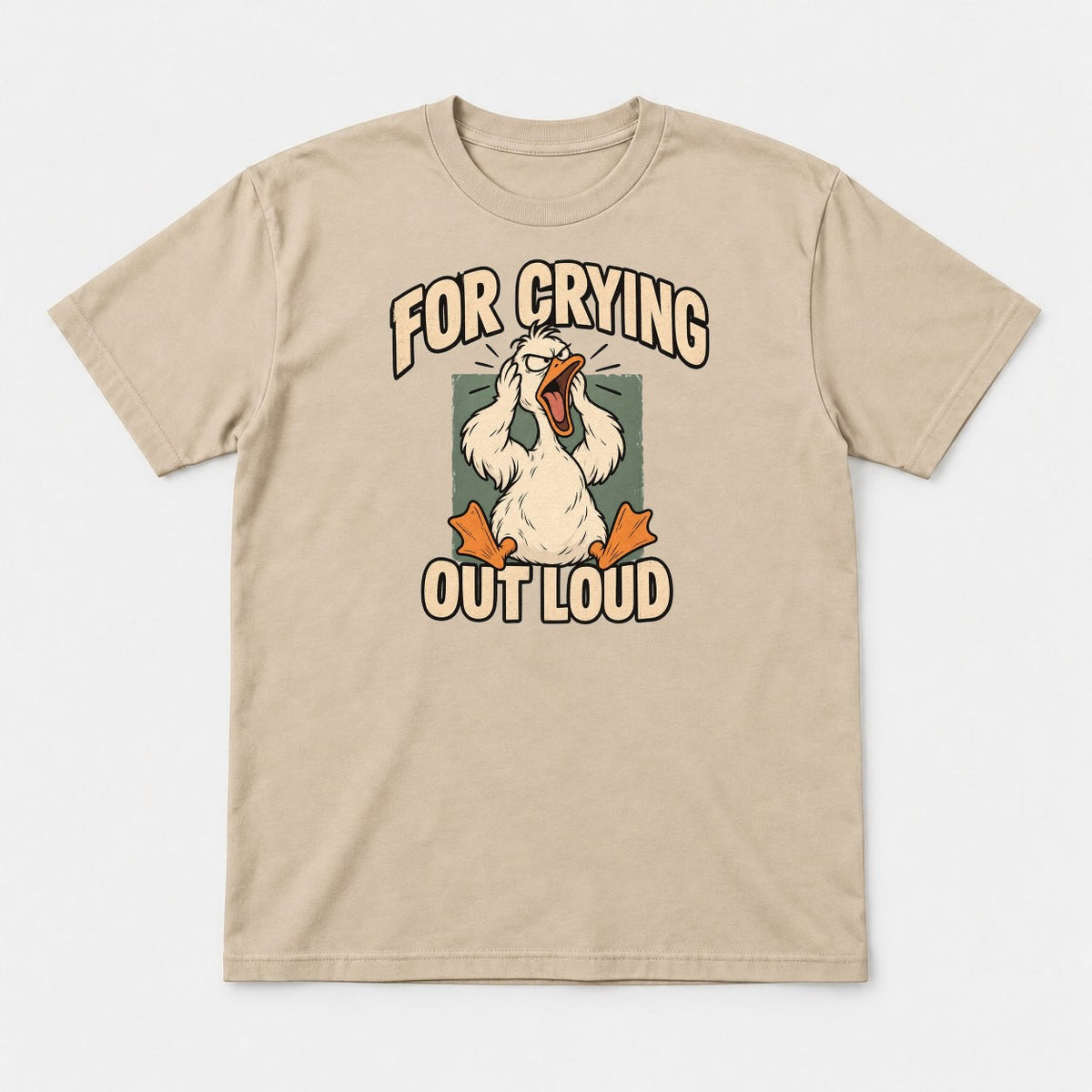 For Crying Out Loud Stressed Screaming Duck Funny Graphic T-Shirt & Sweatshirt - Tshirt Sand Front