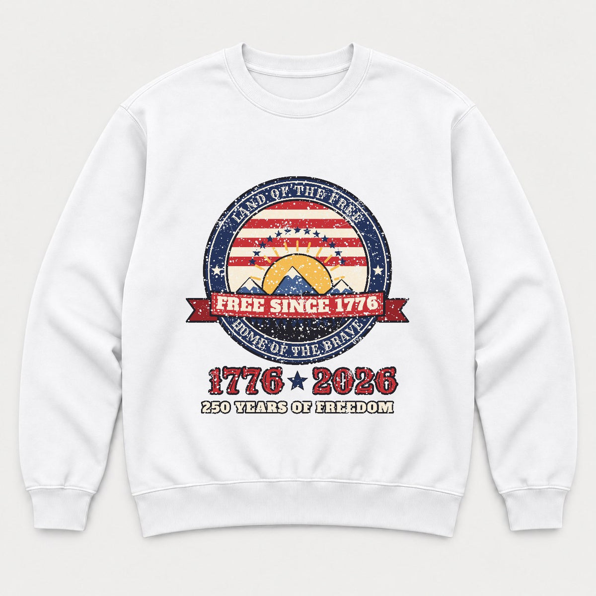 Free Since 1776 Shirt – Vintage USA 250th Anniversary Tee - Sweatshirt White Front