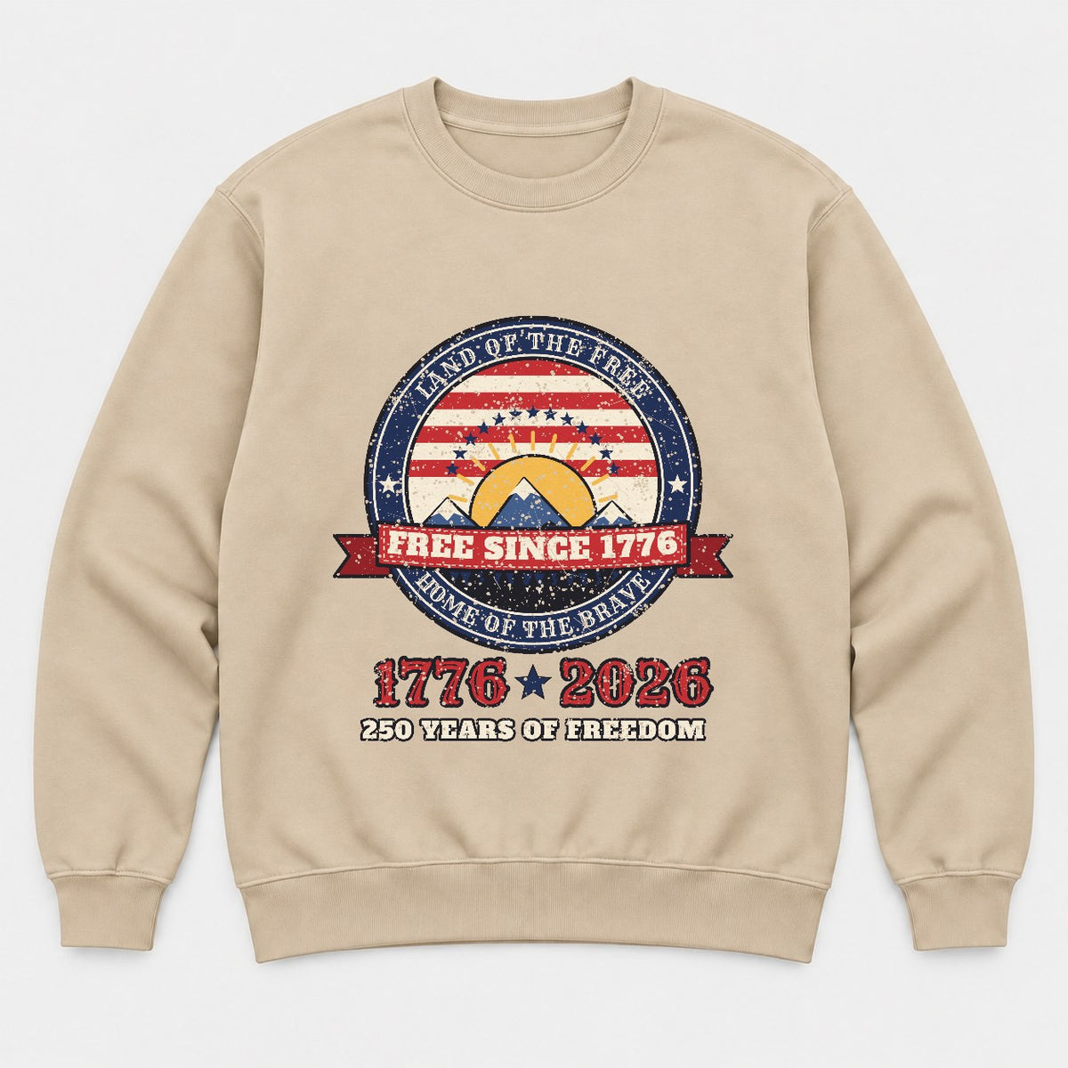 Free Since 1776 Shirt – Vintage USA 250th Anniversary Tee - Sweatshirt Sand Front