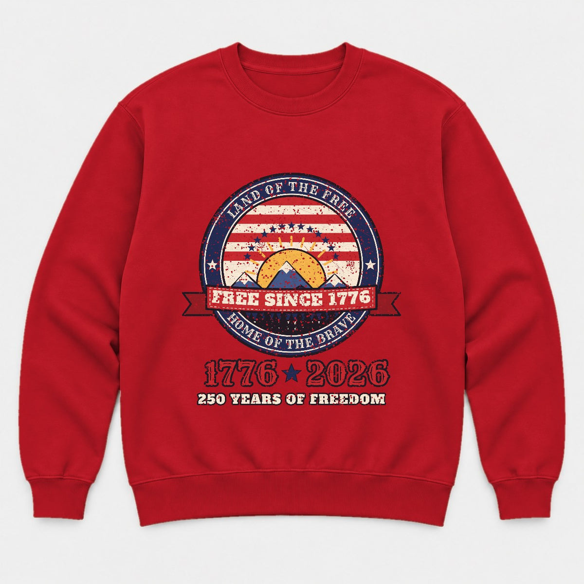 Free Since 1776 Shirt – Vintage USA 250th Anniversary Tee - Sweatshirt Red Front