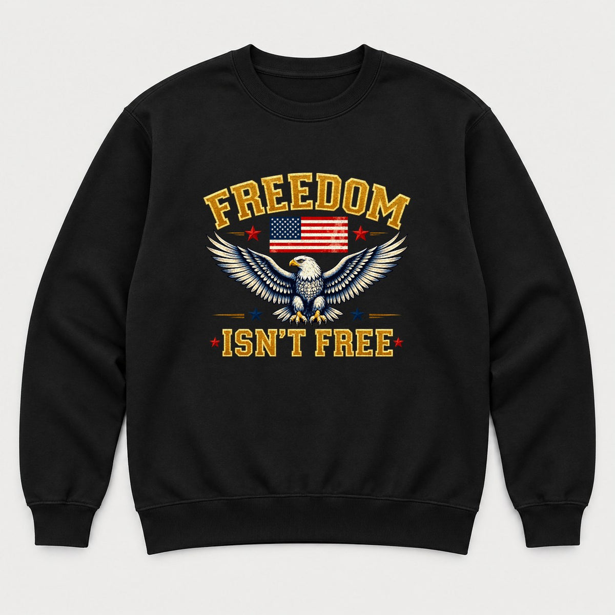 Freedom Isn't Free Patriotic Bald Eagle American Flag Graphic T-Shirt & Sweatshirt - Sweatshirt Black Front