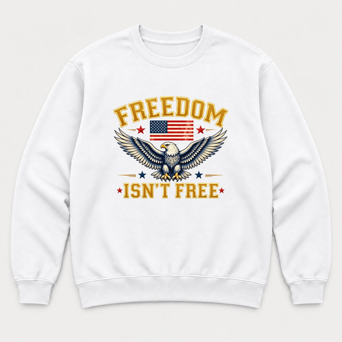 Freedom Isn't Free Patriotic Bald Eagle American Flag Graphic T-Shirt & Sweatshirt - Sweatshirt White Front