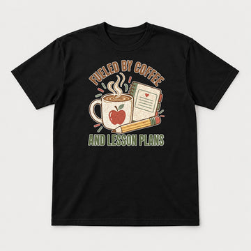 Fueled By Coffee And Lesson Plans Teacher Graphic T-Shirt & Sweatshirt - Tshirt Black Front