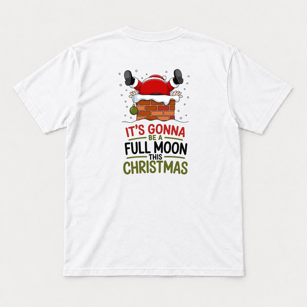 It's Gonna Be a Full Moon This Christmas Funny Santa Chimney Graphic T-Shirt & Sweatshirt - Tshirt White Back