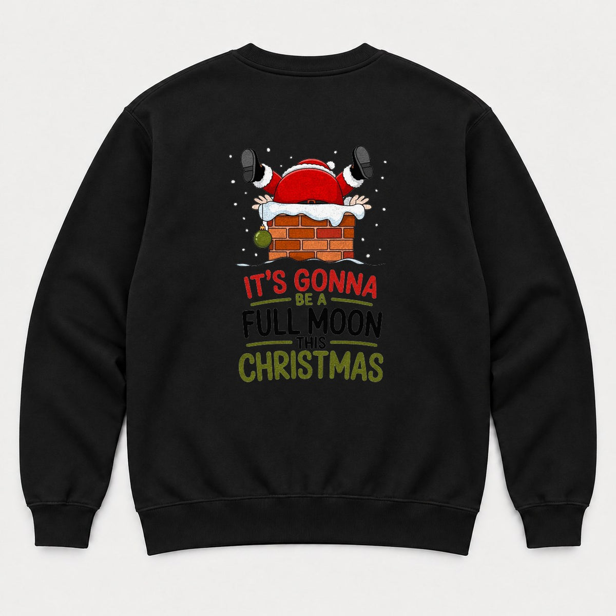 It's Gonna Be a Full Moon This Christmas Funny Santa Chimney Graphic T-Shirt & Sweatshirt - Sweatshirt Black Back