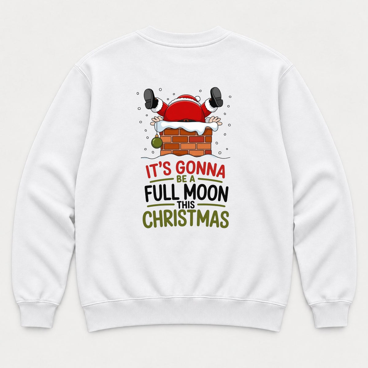 It's Gonna Be a Full Moon This Christmas Funny Santa Chimney Graphic T-Shirt & Sweatshirt - Sweatshirt White Back