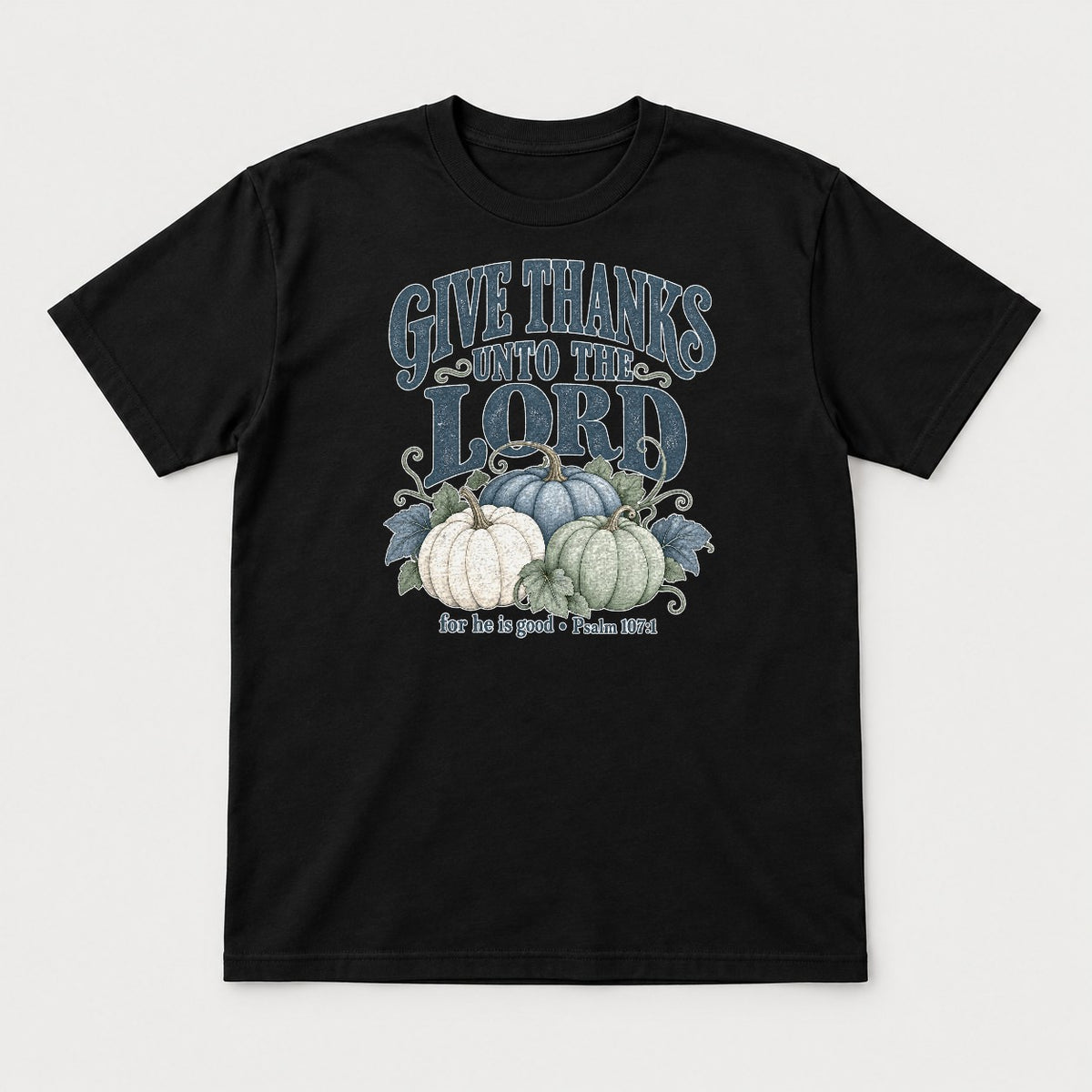 Give Thanks Unto the Lord Thanksgiving Pumpkin Graphic T-Shirt & Sweatshirt - Tshirt Black Front