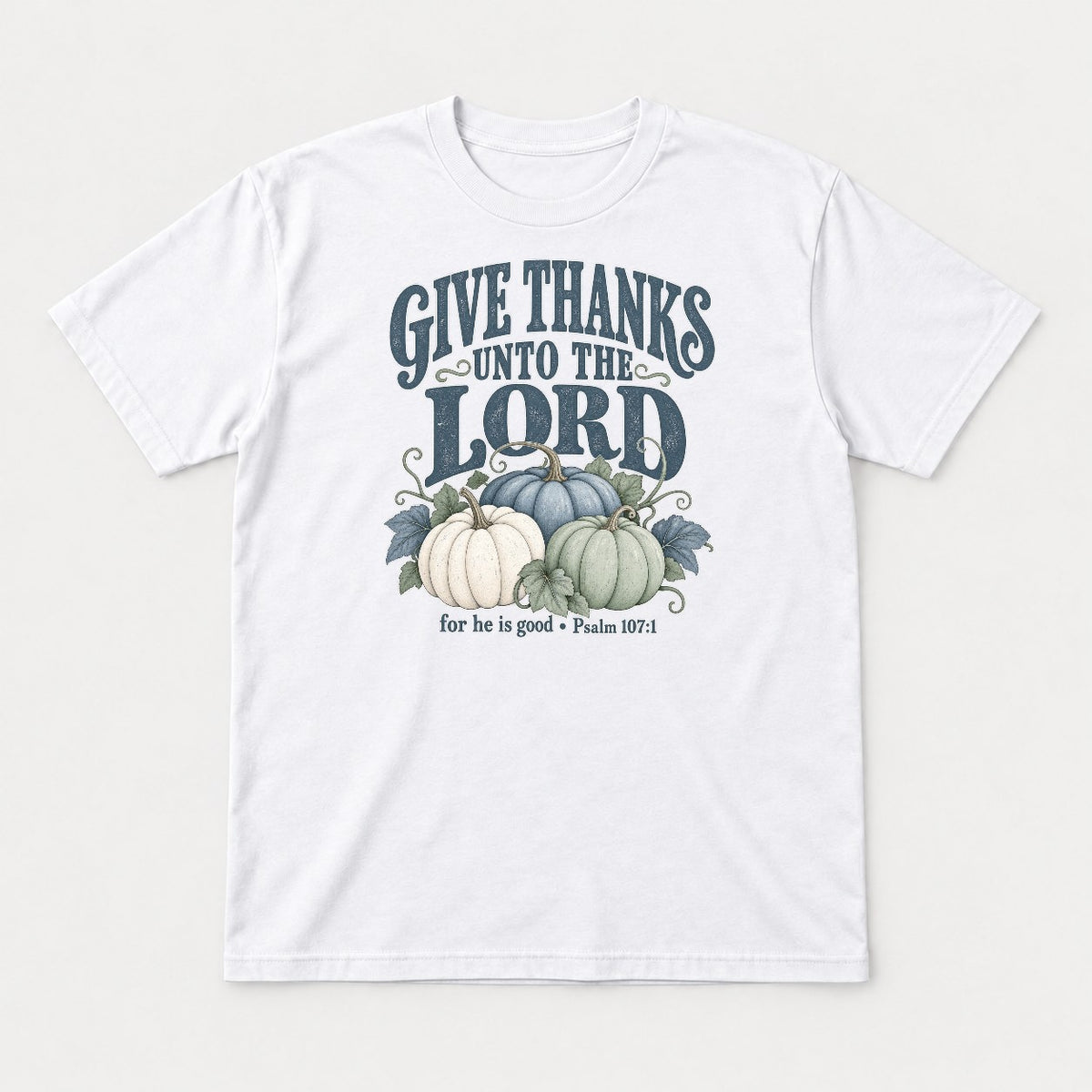 Give Thanks Unto the Lord Thanksgiving Pumpkin Graphic T-Shirt & Sweatshirt - Tshirt White Front