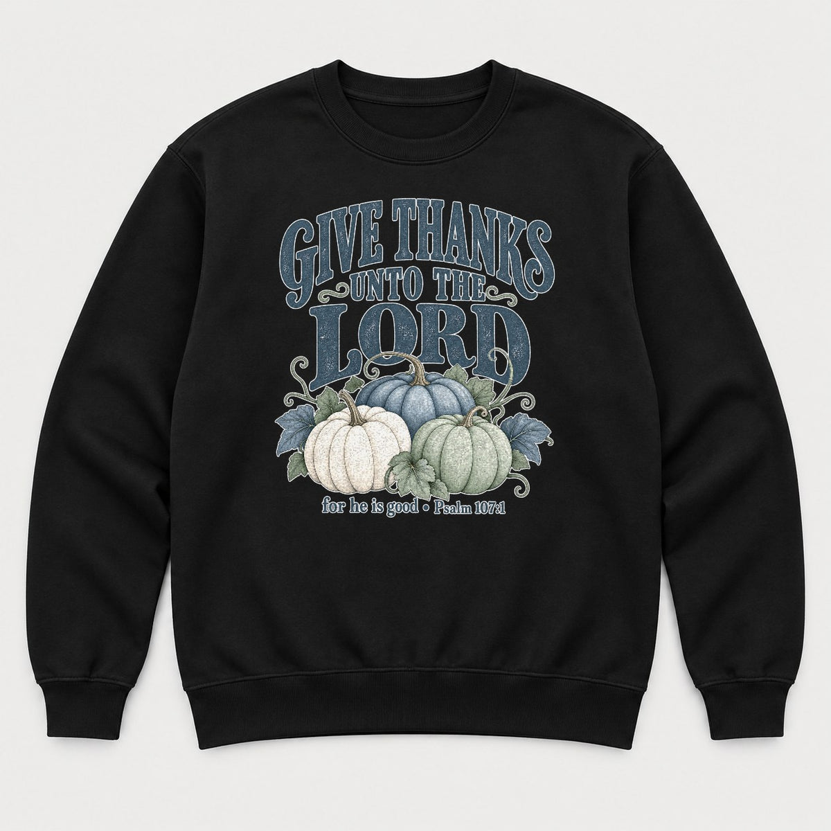 Give Thanks Unto the Lord Thanksgiving Pumpkin Graphic T-Shirt & Sweatshirt - Sweatshirt Black Front