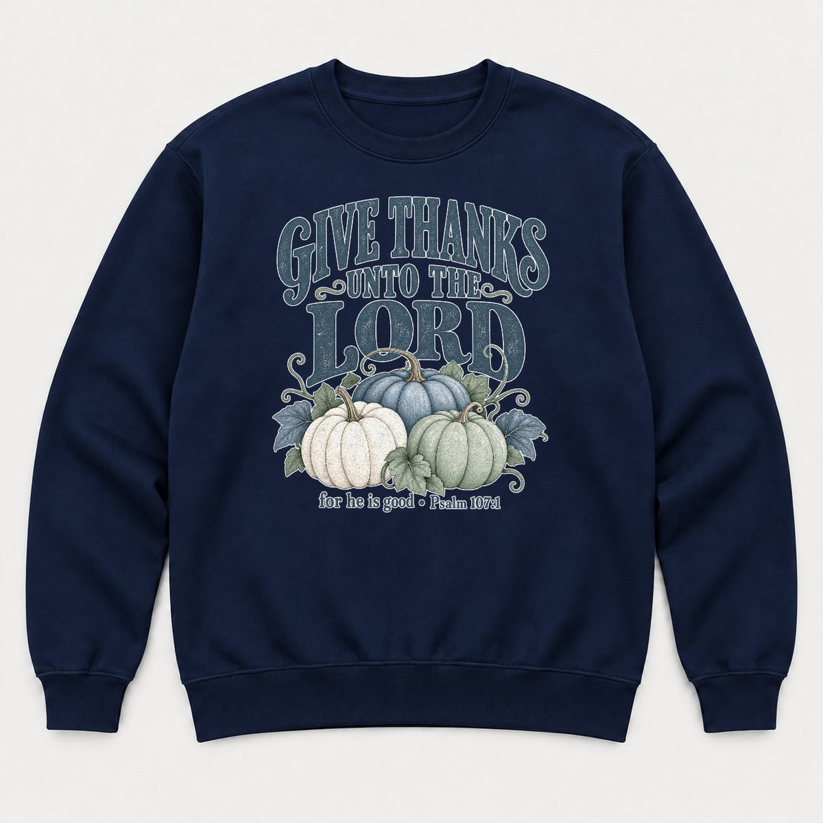 Give Thanks Unto the Lord Thanksgiving Pumpkin Graphic T-Shirt & Sweatshirt - Sweatshirt Navy Front