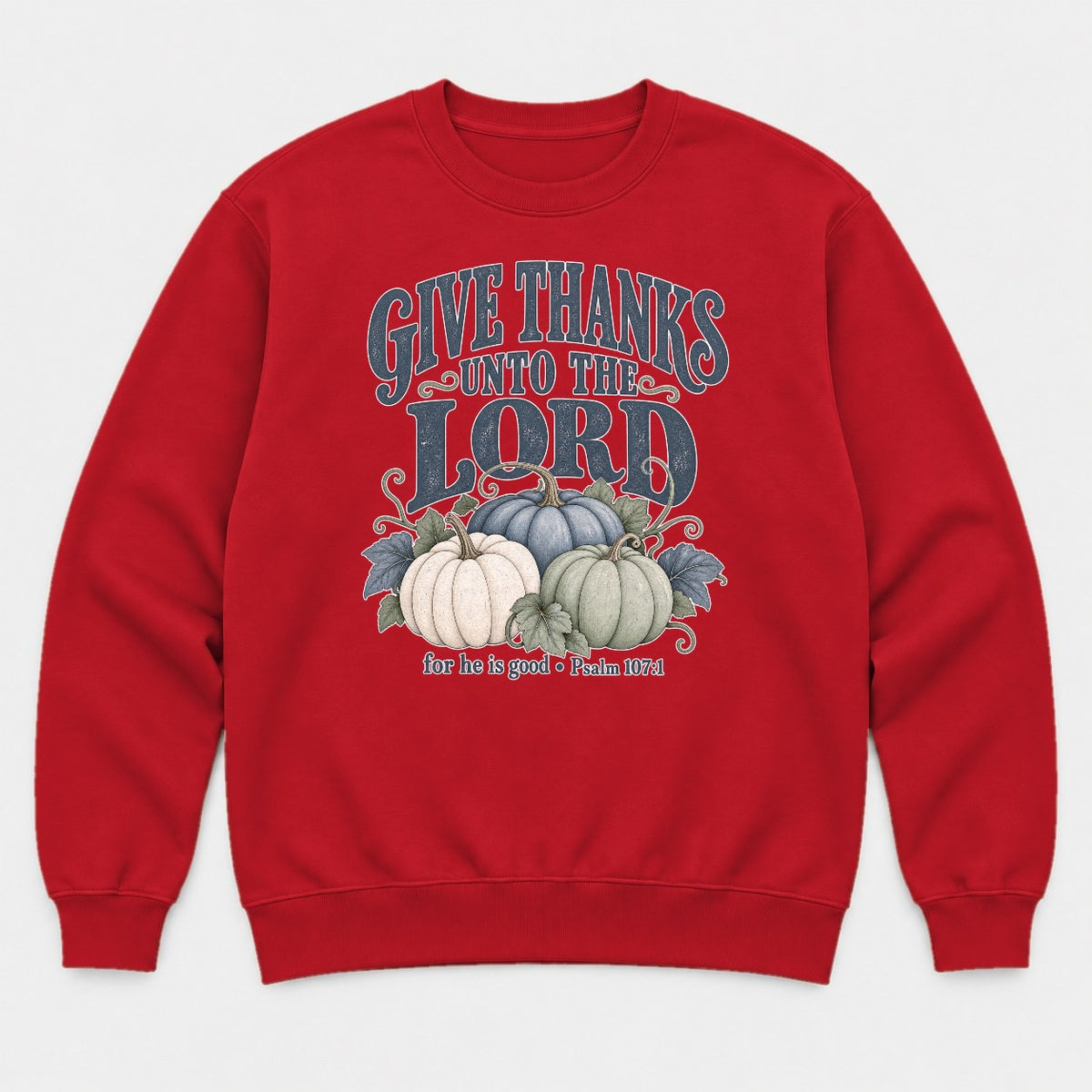Give Thanks Unto the Lord Thanksgiving Pumpkin Graphic T-Shirt & Sweatshirt - Sweatshirt Red Front