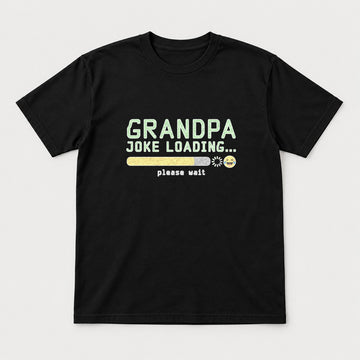 Grandpa Joke Loading Please Wait Funny Graphic T-Shirt & Sweatshirt - Tshirt Black Front