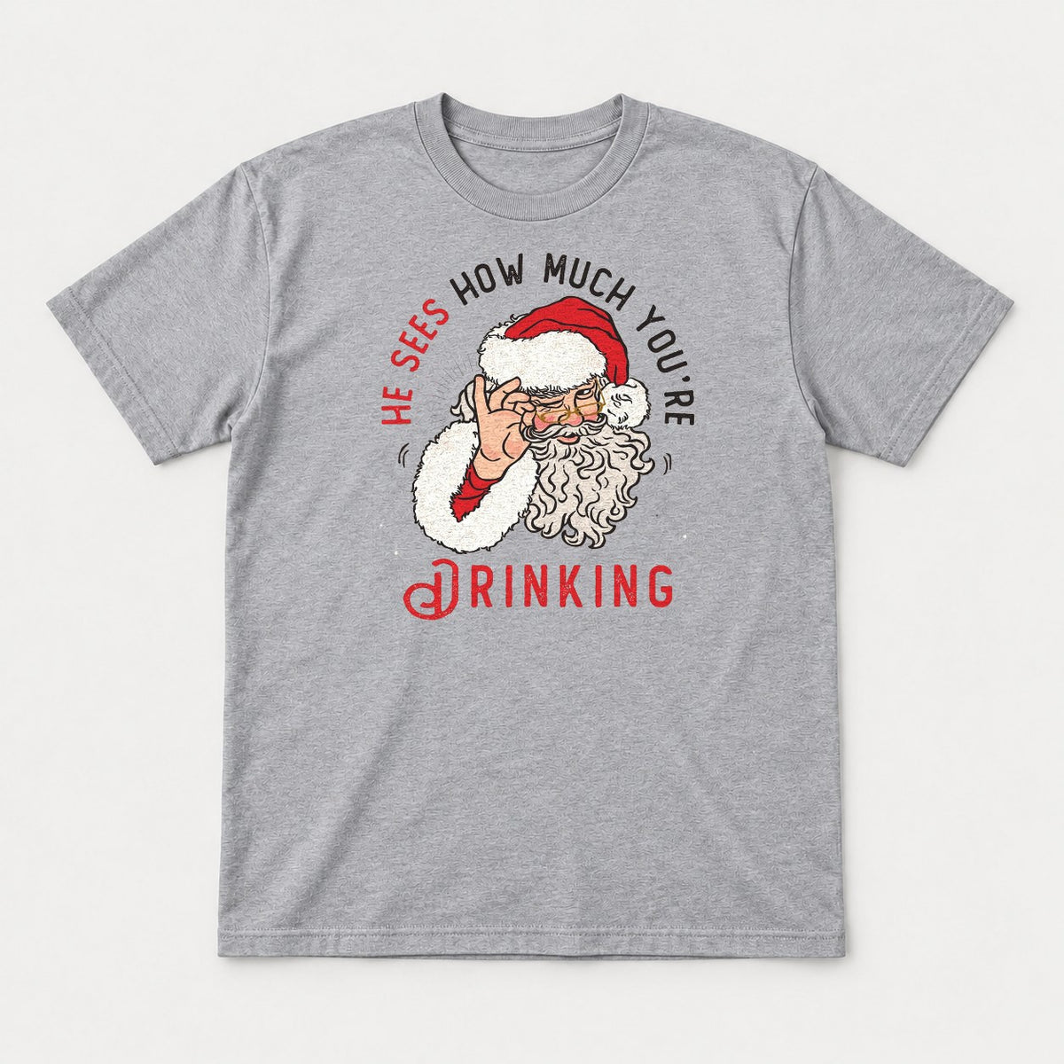 He Sees How Much You're Drinking Funny Santa Christmas Graphic T-Shirt & Sweatshirt - Tshirt Sport Grey Front