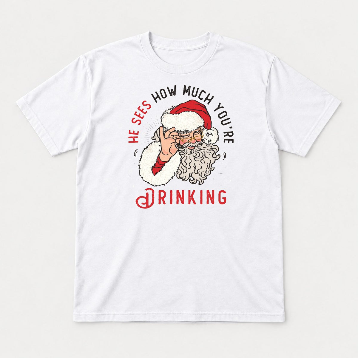 He Sees How Much You're Drinking Funny Santa Christmas Graphic T-Shirt & Sweatshirt - Tshirt White Front