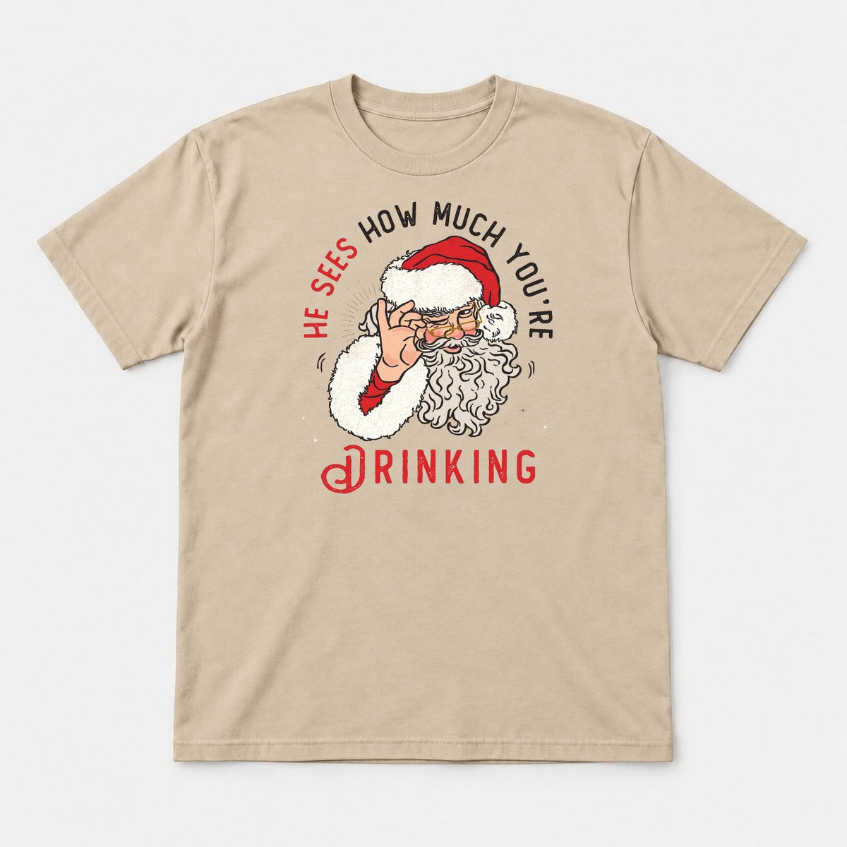 He Sees How Much You're Drinking Funny Santa Christmas Graphic T-Shirt & Sweatshirt - Tshirt Sand Front