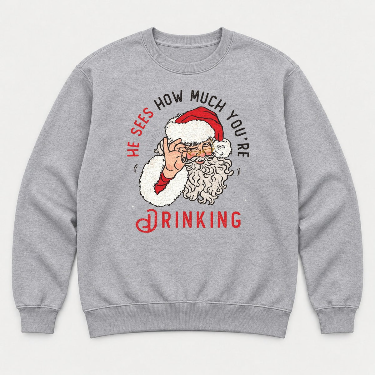 He Sees How Much You're Drinking Funny Santa Christmas Graphic T-Shirt & Sweatshirt - Sweatshirt Sport Grey Front