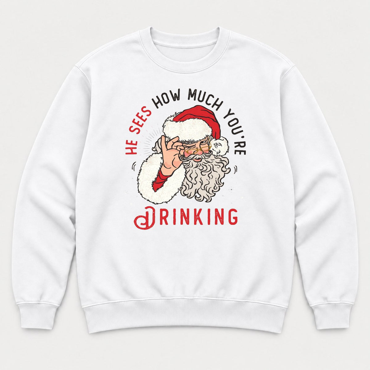 He Sees How Much You're Drinking Funny Santa Christmas Graphic T-Shirt & Sweatshirt - Sweatshirt White Front