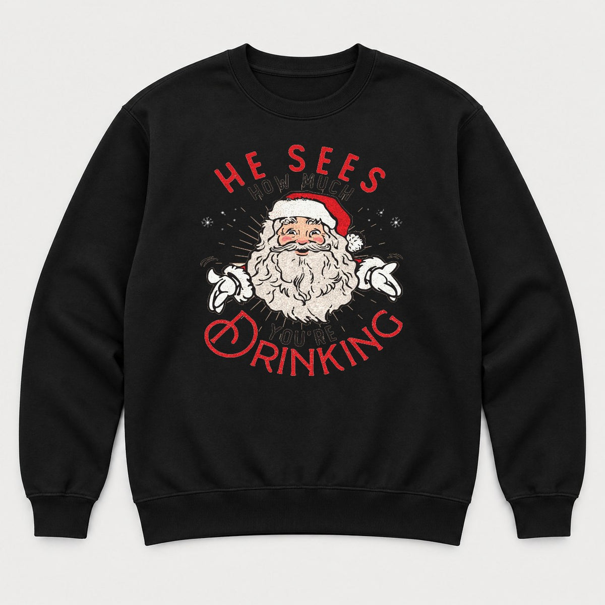 He Sees How Much You're Drinking Retro Santa Christmas Graphic T-Shirt & Sweatshirt - Sweatshirt Black Front